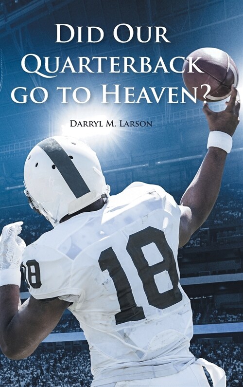 Did Our Quarterback go to Heaven? (Hardcover)