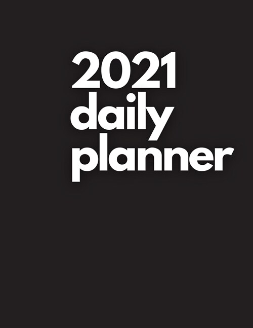 Large 2021 Daily Planner, Pitch Black Edition: 12 Month Organizer, Agenda for 365 Days, One Page Per Day, Hourly Organizer Book for Daily Activities a (Paperback, Pitch Black)