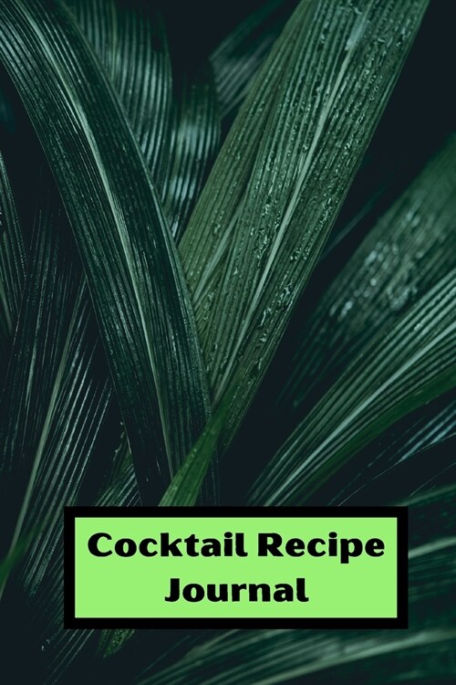 Cocktail Recipe log: Cocktail Log for recording your recipes 6 x 9 with 105 pages drink recipe log (Paperback)