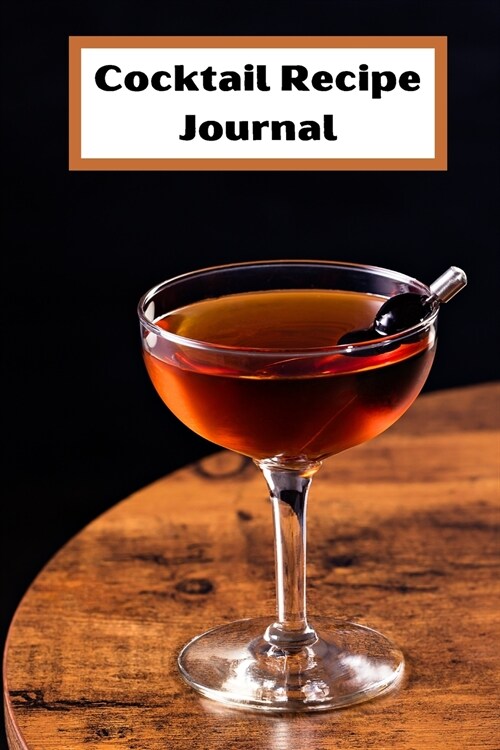 Cocktail Recipe Logbook: Cocktail Log for recording your recipes 6 x 9 with 105 pages drink recipe log (Paperback)