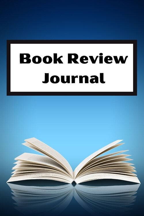 Book Review: reading log book to write reviews and immortalize your favorite books 6 x 9 with 105 pages Book review for book lovers (Paperback)