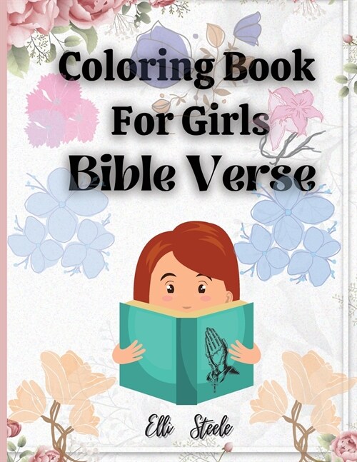 Coloring Book For Girls Bible Verse: Awesome Christian Coloring Book for Girls with Inspirational Bible Verse Quotes. (Paperback)