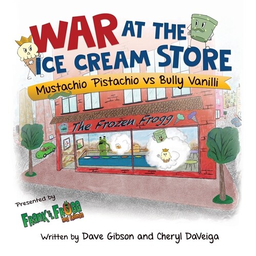 War at the Ice Cream Store: Mustachio Pistachio vs Bully Vanilli (Paperback)