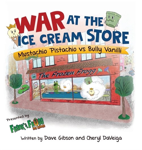 War at the Ice Cream Store: Mustachio Pistachio vs Bully Vanilli (Hardcover)