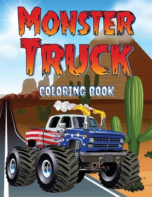Monster Truck Coloring Book: Coloring Book for kids and adults who love monster trucks. 40 designs of cool coloring monster trucks to relax and cal (Paperback)