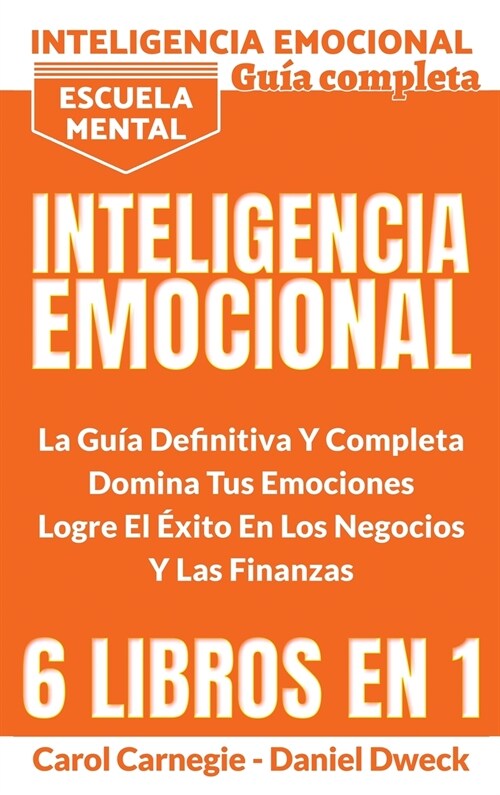 Inteligencia Emocional - La Gu? Definitiva Y Completa: 6 Libros En 1 - Educación Financiera, Domina Tu Dinero, Tu Mente, Tu Concentración (Hardcover)