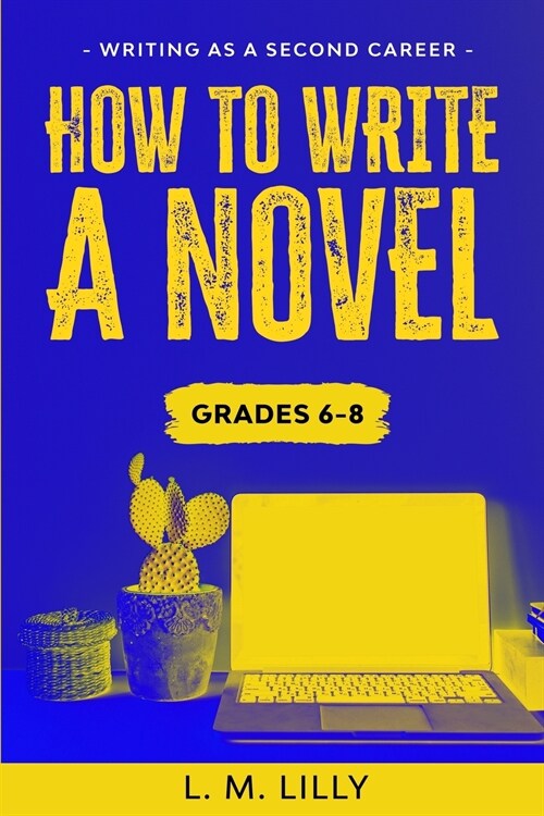 How To Write A Novel, Grades 6-8: Workbook (Paperback)