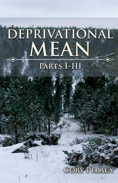 Deprivational Mean: Parts I-III (Paperback)