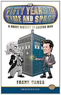 Fifty Years in Time and Space: a Short History of Doctor Who (Paperback)