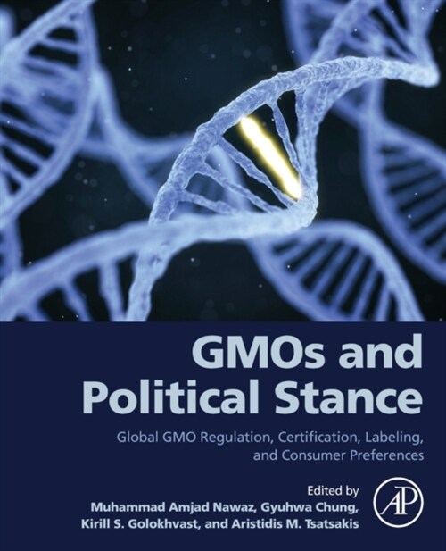 Gmos and Political Stance: Global Gmo Regulation, Certification, Labeling, and Consumer Preferences (Paperback)