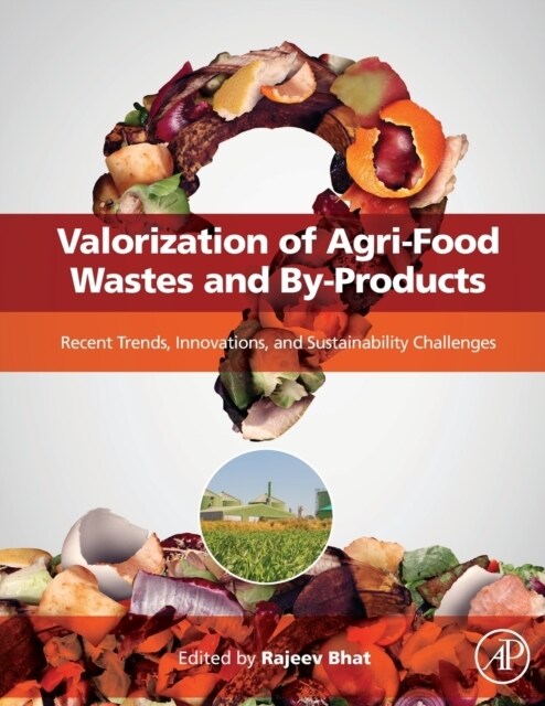 Valorization of Agri-Food Wastes and By-Products: Recent Trends, Innovations and Sustainability Challenges (Paperback)