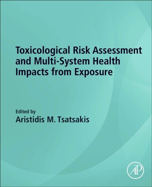 Toxicological Risk Assessment and Multi-System Health Impacts from Exposure (Paperback)