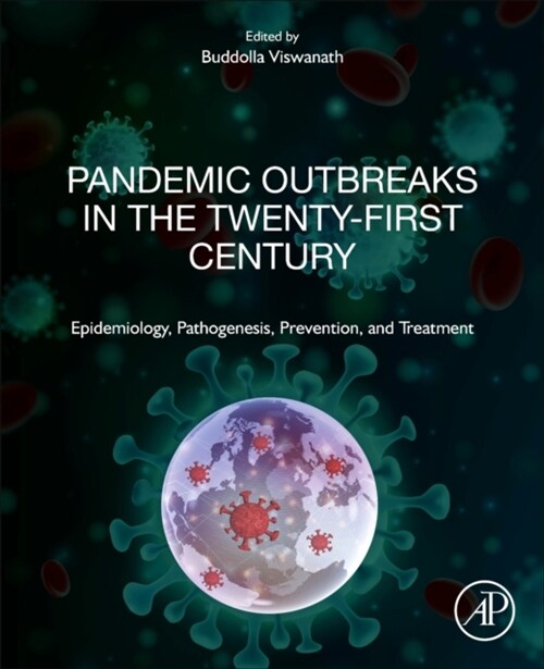 Pandemic Outbreaks in the 21st Century : Epidemiology, Pathogenesis, Prevention, and Treatment (Paperback)