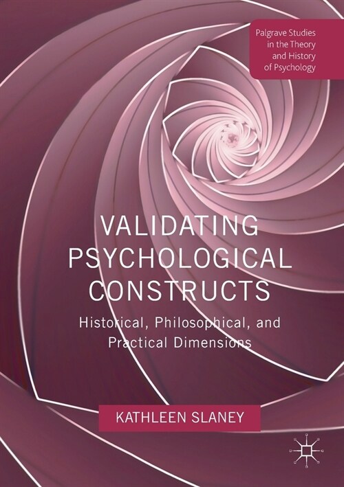 Validating Psychological Constructs : Historical, Philosophical, and Practical Dimensions (Paperback, 1st ed. 2017)