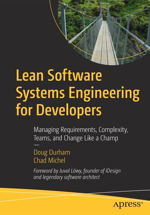 Lean Software Systems Engineering for Developers: Managing Requirements, Complexity, Teams, and Change Like a Champ (Paperback)