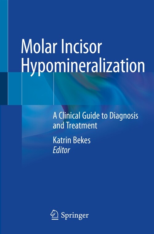 Molar Incisor Hypomineralization: A Clinical Guide to Diagnosis and Treatment (Paperback, 2020)