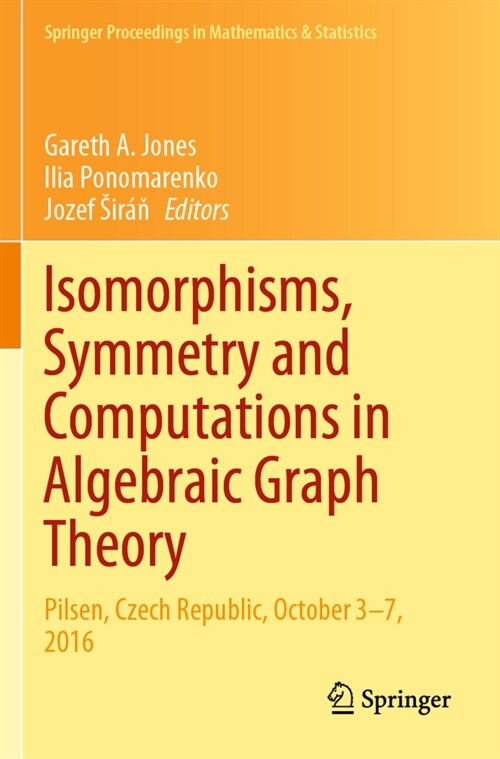 Isomorphisms, Symmetry and Computations in Algebraic Graph Theory: Pilsen, Czech Republic, October 3-7, 2016 (Paperback, 2020)