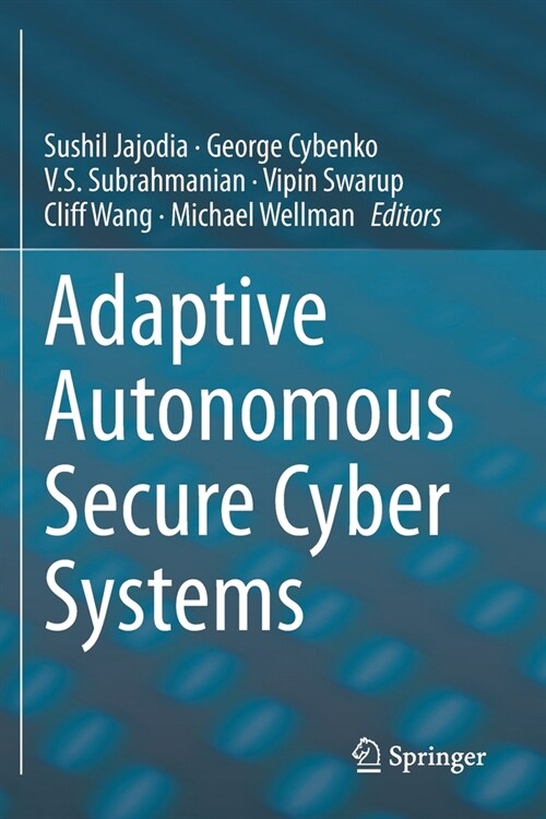 Adaptive Autonomous Secure Cyber Systems (Paperback)