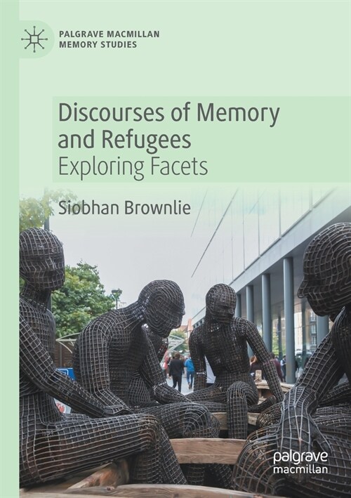 Discourses of Memory and Refugees: Exploring Facets (Paperback, 2020)