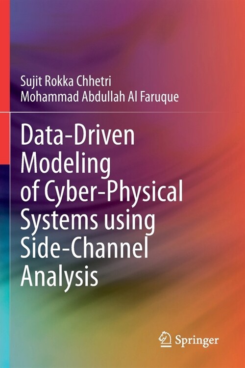 Data-Driven Modeling of Cyber-Physical Systems using Side-Channel Analysis (Paperback)