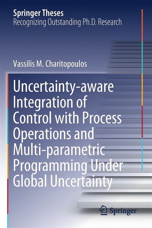 Uncertainty-aware Integration of Control with Process Operations and Multi-parametric Programming Under Global Uncertainty (Paperback)