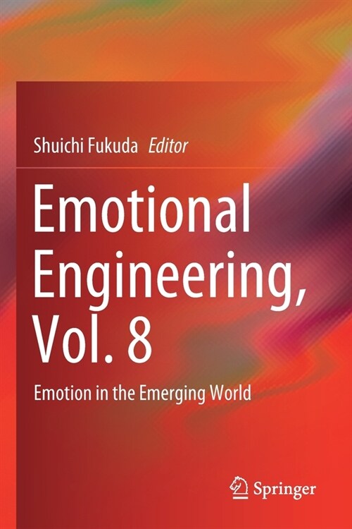 Emotional Engineering, Vol. 8: Emotion in the Emerging World (Paperback, 2020)