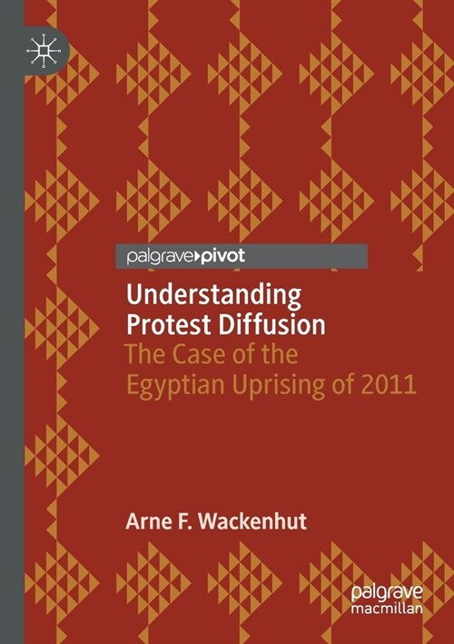 Understanding Protest Diffusion: The Case of the Egyptian Uprising of 2011 (Paperback, 2020)