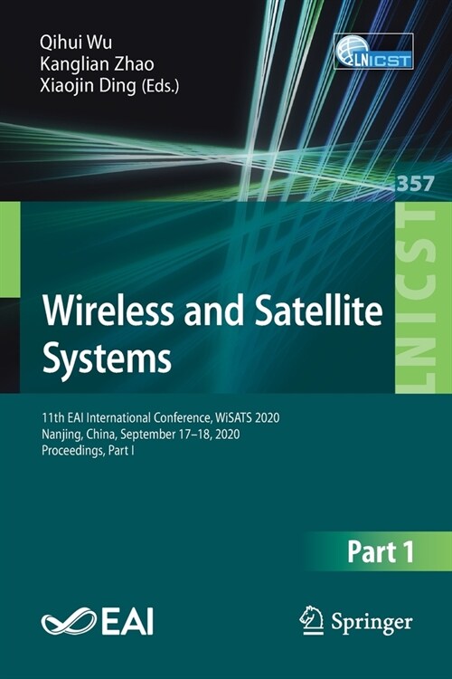 Wireless and Satellite Systems: 11th Eai International Conference, Wisats 2020, Nanjing, China, September 17-18, 2020, Proceedings, Part I (Paperback, 2021)