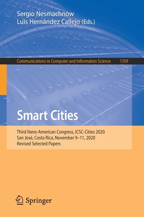 Smart Cities: Third Ibero-American Congress, Icsc-Cities 2020, San Jos? Costa Rica, November 9-11, 2020, Revised Selected Papers (Paperback, 2021)