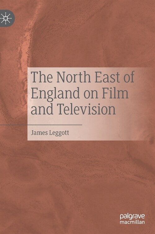 The North East of England on Film and Television (Hardcover, 2021)