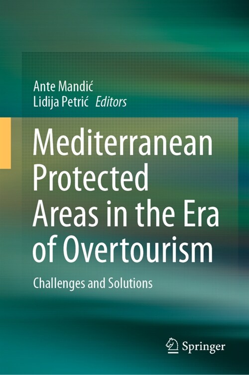 Mediterranean Protected Areas in the Era of Overtourism: Challenges and Solutions (Hardcover, 2021)