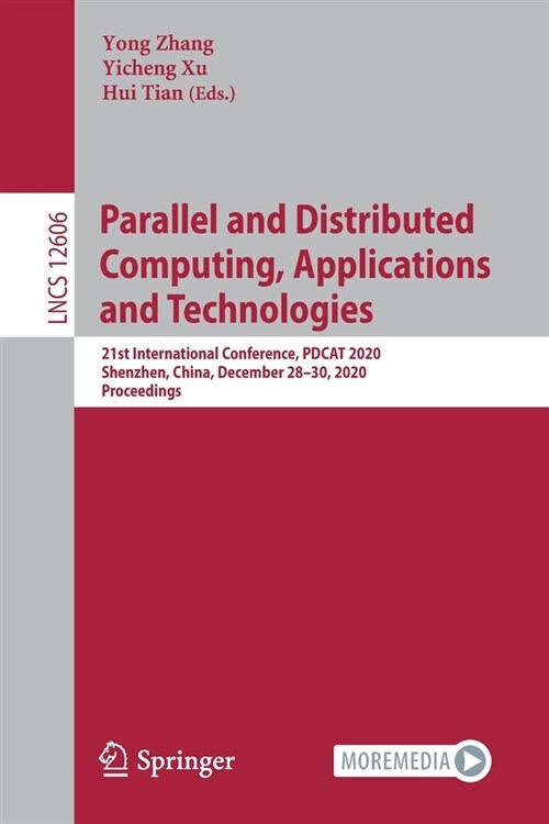 Parallel and Distributed Computing, Applications and Technologies: 21st International Conference, Pdcat 2020, Shenzhen, China, December 28-30, 2020, P (Paperback, 2021)