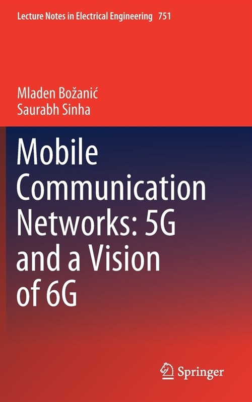 Mobile Communication Networks: 5G and a Vision of 6G (Hardcover)