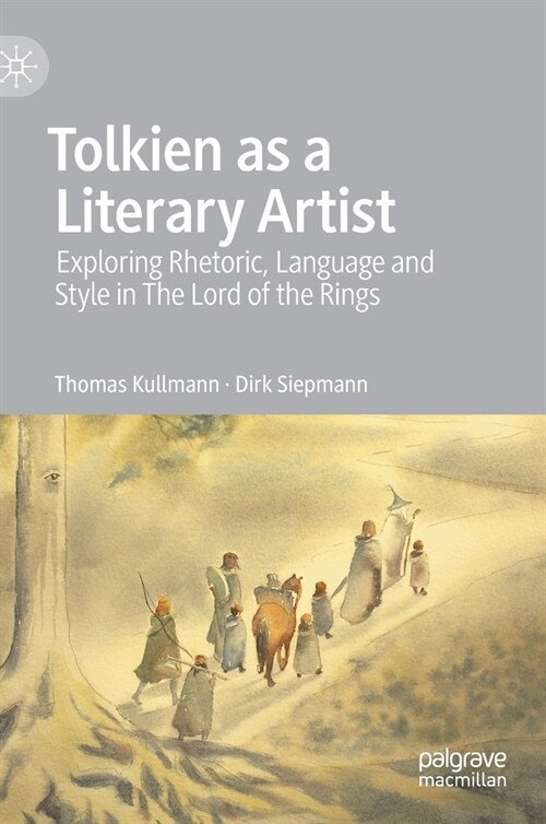 Tolkien as a Literary Artist: Exploring Rhetoric, Language and Style in the Lord of the Rings (Hardcover, 2021)