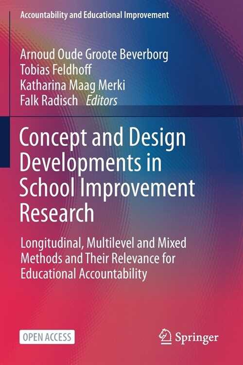 Concept and Design Developments in School Improvement Research: Longitudinal, Multilevel and Mixed Methods and Their Relevance for Educational Account (Paperback, 2021)