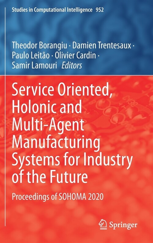 Service Oriented, Holonic and Multi-Agent Manufacturing Systems for Industry of the Future: Proceedings of Sohoma 2020 (Hardcover, 2021)