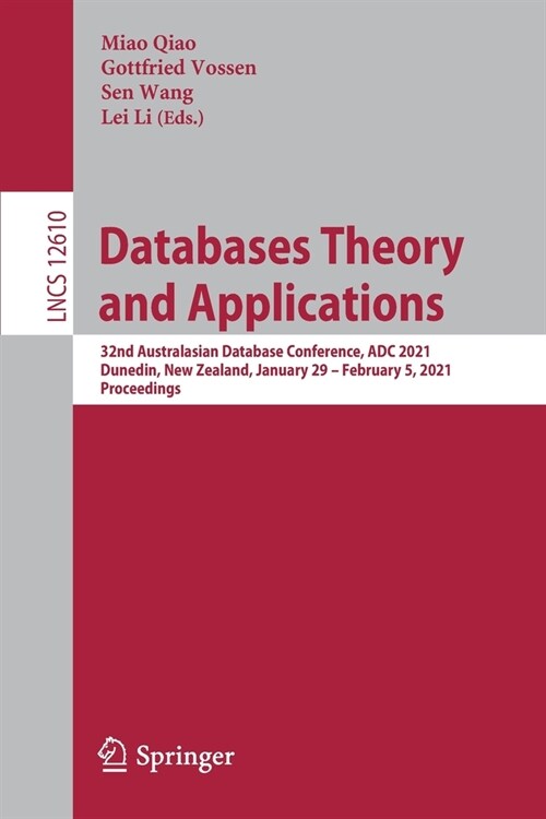 Databases Theory and Applications: 32nd Australasian Database Conference, Adc 2021, Dunedin, New Zealand, January 29 - February 5, 2021, Proceedings (Paperback, 2021)