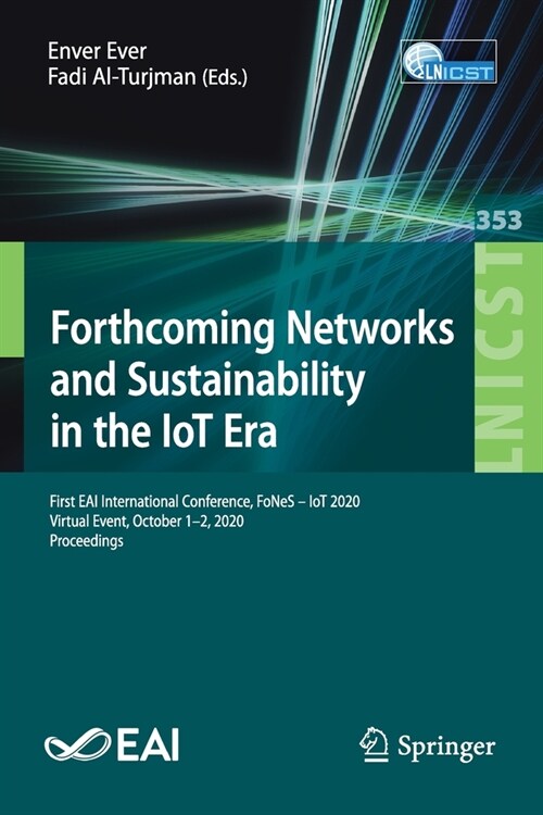 Forthcoming Networks and Sustainability in the Iot Era: First Eai International Conference, Fones - Iot 2020, Virtual Event, October 1-2, 2020, Procee (Paperback, 2021)