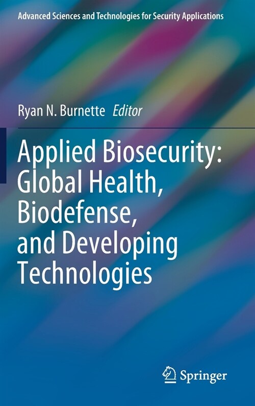 Applied Biosecurity: Global Health, Biodefense, and Developing Technologies (Hardcover)