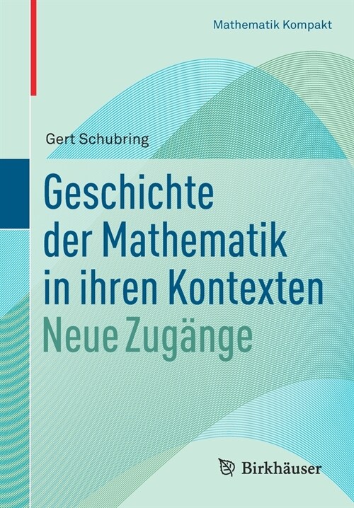 Geschichte Der Mathematik in Ihren Kontexten: Neue Zug?ge (Paperback, 1. Aufl. 2021)
