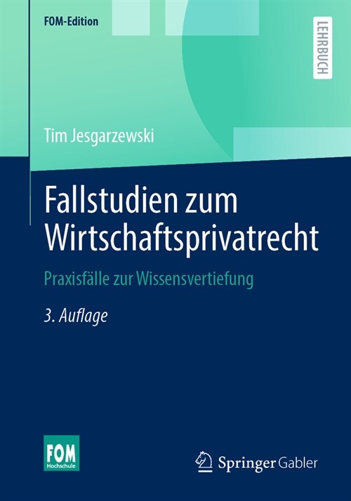 Fallstudien Zum Wirtschaftsprivatrecht: Praxisf?le Zur Wissensvertiefung (Paperback, 3, 3., Uberarb. U.)