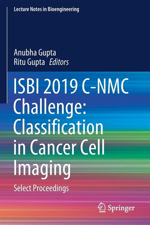 Isbi 2019 C-Nmc Challenge: Classification in Cancer Cell Imaging: Select Proceedings (Paperback, 2019)