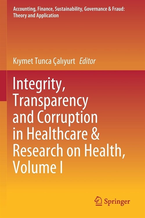 Integrity, Transparency and Corruption in Healthcare & Research on Health, Volume I (Paperback)