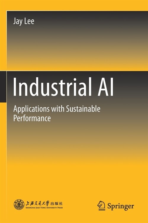 Industrial AI: Applications with Sustainable Performance (Paperback, 2020)