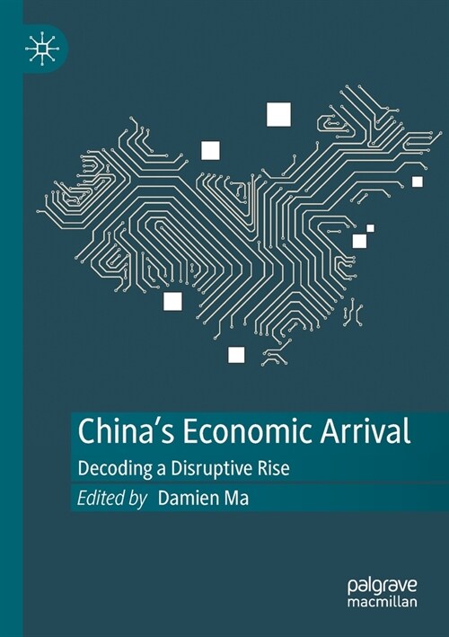 Chinas Economic Arrival: Decoding a Disruptive Rise (Paperback, 2020)