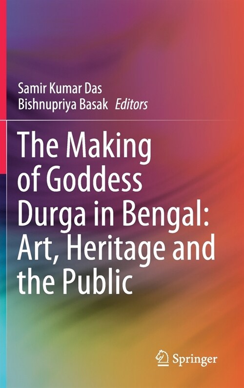 The Making of Goddess Durga in Bengal: Art, Heritage and the Public (Hardcover)