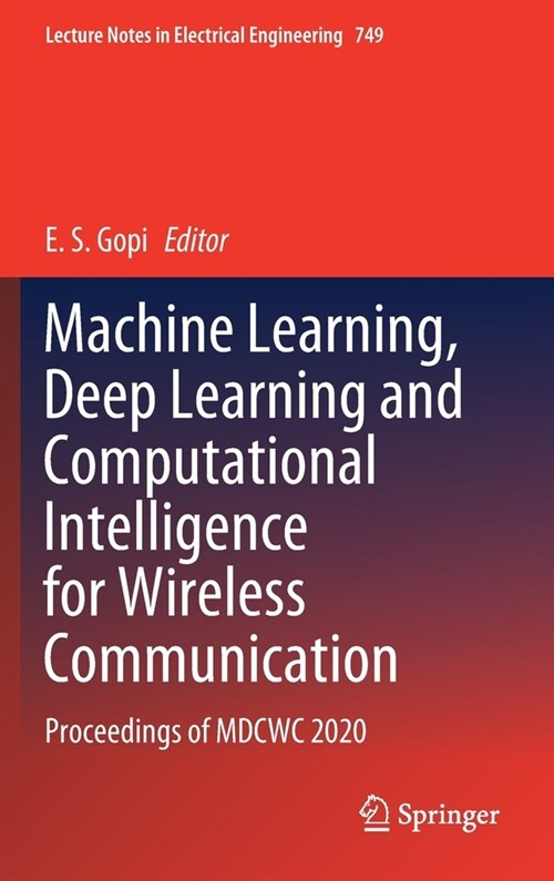Machine Learning, Deep Learning and Computational Intelligence for Wireless Communication: Proceedings of Mdcwc 2020 (Hardcover, 2021)