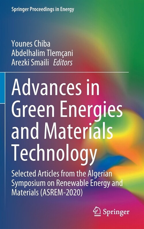 Advances in Green Energies and Materials Technology: Selected Articles from the Algerian Symposium on Renewable Energy and Materials (Asrem-2020) (Hardcover, 2021)