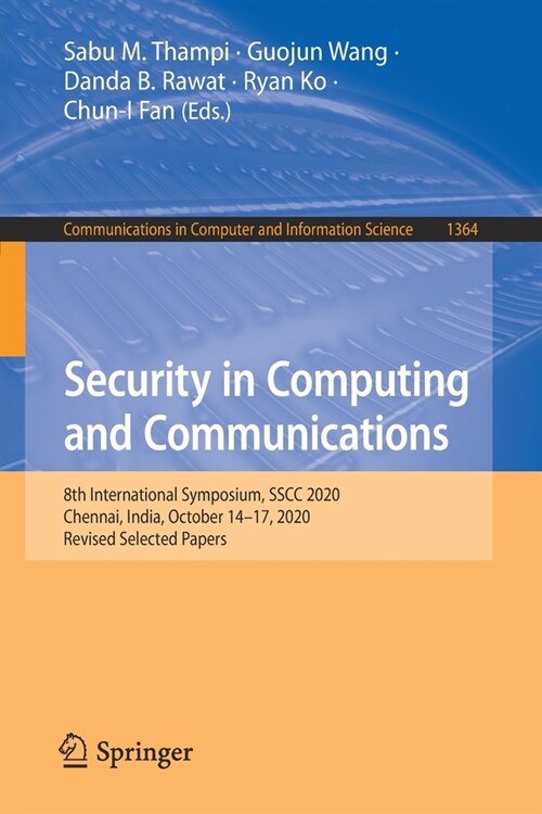 Security in Computing and Communications: 8th International Symposium, Sscc 2020, Chennai, India, October 14-17, 2020, Revised Selected Papers (Paperback, 2021)