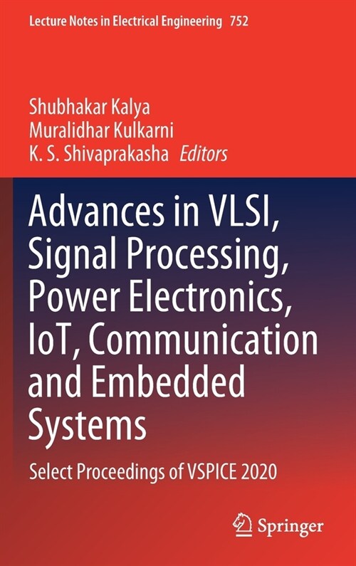 Advances in Vlsi, Signal Processing, Power Electronics, Iot, Communication and Embedded Systems: Select Proceedings of Vspice 2020 (Hardcover, 2021)